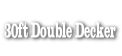 30ft Double Decker